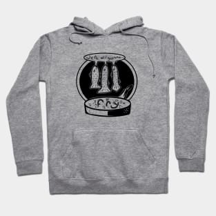 We're all Gonna... Fry (Black and White) Hoodie